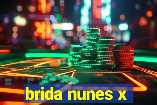 brida nunes x
